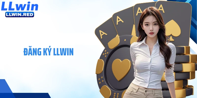 Đăng Ký LLWIN: Quy Trình Mở Tài Khoản Cá Cược Nhanh Chóng